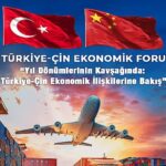 Türkiye-Çin Ekonomik Forumu 6. defa düzenleniyor